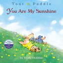 Toot Puddle: You Are My Sunshine TOOT PUDDLE YOU ARE MY SUNSH （Toot Puddle） Holly Hobbie