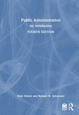 Public Administration: An Introduction PUBLIC ADMINISTRATION 4/E [ Marc Holzer ]