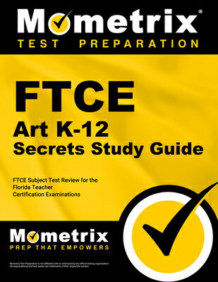 FTCE Art K-12 Secrets Study Guide: FTCE Test Review for the Florida Teacher Certification Examinatio