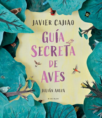 Gua Secreta de Aves / Secret Bird Guide SPA-GUIA SECRETA DE AVES / SEC [ Javier Cajiao ]