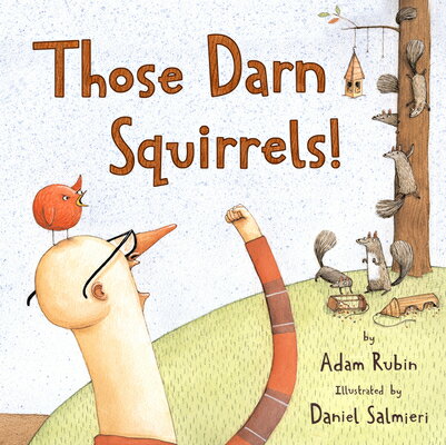 Those Darn Squirrels THOSE DARN SQUIRRELS Adam Rubin