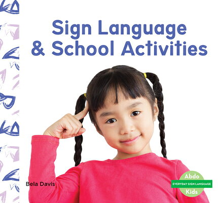 Sign Language & School Activities SIGN LANGUAGE & SCHOOL ACTIVIT （Everyday Sign Language Set 1） [ Bela Davis ]