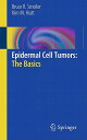 Epidermal Cell Tumors: The Basics EPIDERMAL CELL TUMORS THE BASI 