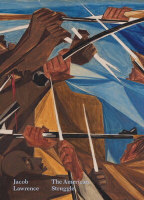 Jacob Lawrence: The American Struggle JACOB LAWRENCE [ Elizabeth Hutton Turner ]