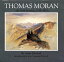 Thomas Moran, Volume 4: The Field Sketches, 1856-1923 THOMAS MORAN V04 Thomas Moran [ Anne Morand ]