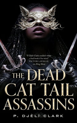 The Dead Cat Tail Assassins DEAD CAT TAIL ASSASSINS [ P. Djl Clark ]