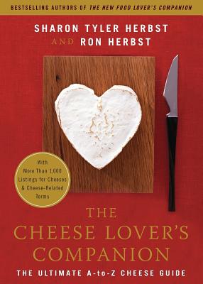 The Cheese Lover's Companion: The Ultimate A-To-Z Cheese Guide with More Than 1,000 Listings for Che CHEESE LOVERS COMPANION [ Sharon T. Herbst ]