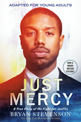 楽天楽天ブックスJust Mercy （Movie Tie-In Edition, Adapted for Young Adults）: A True Story of the Fight for Justice JUST MERCY （MOVIE TIE-IN /E AD [ Bryan Stevenson ]