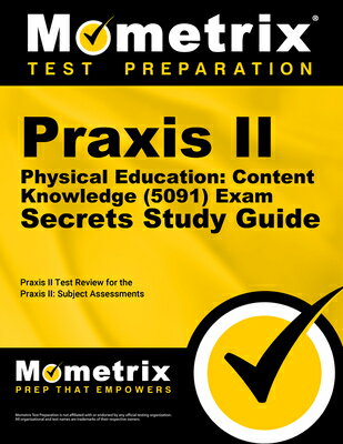 Praxis II Physical Education: Content Knowledge (5091) Exam Secrets Study Guide: Praxis II Test Revi PRAXIS II PHYSICAL EDUCATION C （Mometrix Secrets Study Guides） Mometrix Teacher Certification Test Team