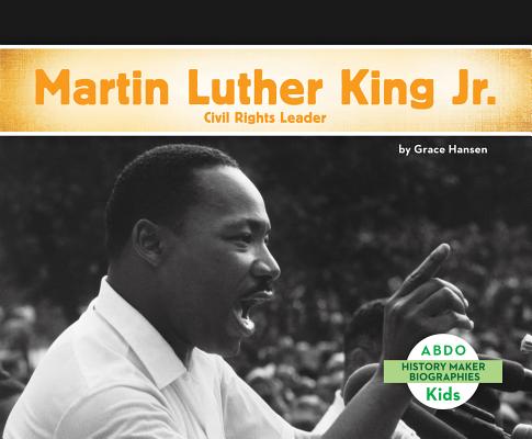 Martin Luther King, Jr.: Civil Rights Leader: Civil Rights Leader