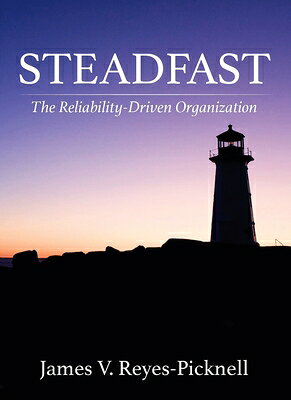Steadfast: The Reliability-Driven Organization STEADFAST 