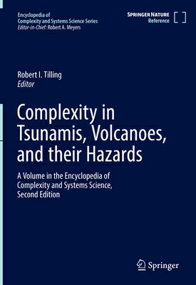 Complexity in Tsunamis, Volcanoes, and Their Hazards COMPLEXITY IN TSUNAMIS VOLCANO （Encyclopedia of Complexity and Systems Science） [ Robert I. Tilling ]