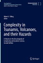 Complexity in Tsunamis, Volcanoes, and Their Hazards COMPLEXITY IN TSUNAMIS VOLCANO （Encyclopedia of Complexity and Systems Science） [ Robert I. Tilling ]