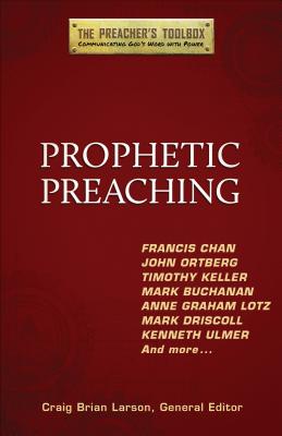 Prophetic Preaching PROPHETIC PREACHING （Preacher's Toolbox） [ Craig Larson ]