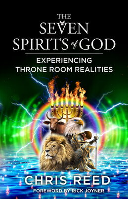 The Seven Spirits of God: Experiencing Throne Room Realities 7 SPIRITS OF GOD EXPERIENCING [ Chris Reed ]