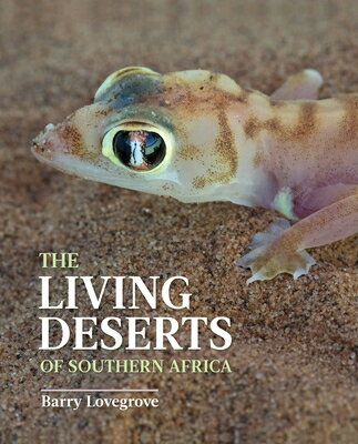 The Living Deserts of Southern Africa LIVING DESERTS OF SOUTHERN AFR [ Barry Lovegrove ]