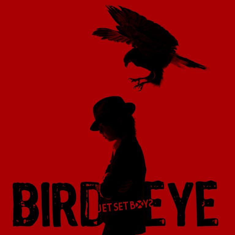 BIRD EYE [ JET SET BOYS ]