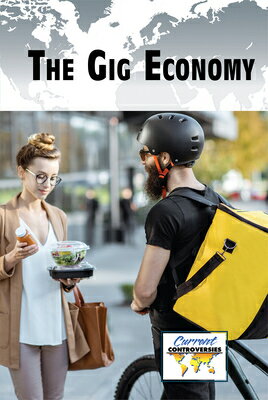 The Gig Economy GIG ECONOMY （Current Controversies） [ Bridey Heing ]