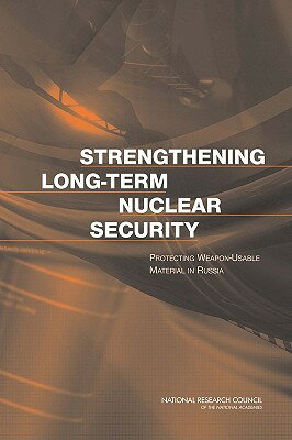 Strengthening Long-Term Nuclear Security: Protecting Weapon-Usable Material in Russia STRENGTHENING LONG TERM NUCLEA [ Russian Academy of Sciences ]