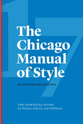 The Chicago Manual of Style, 17th Edition CHICAGO MANUAL OF STYLE 17TH / The University of Chicago Press Editoria