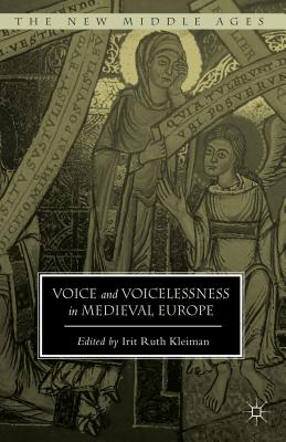 Voice and Voicelessness in Medieval Europe VOICE & VOICELESSNESS IN MEDIE （New Middle Ages） [ Irit Ruth Kleiman ]