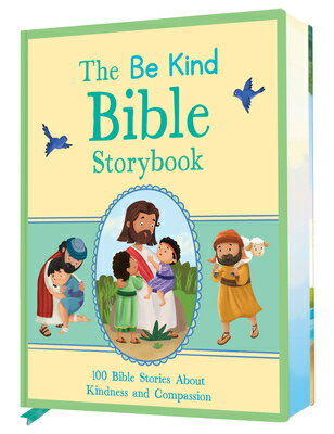 The Be Kind Bible Storybook: 100 Bible Stories about Kindness and Compassion BE KIND BIBLE STORYBK 