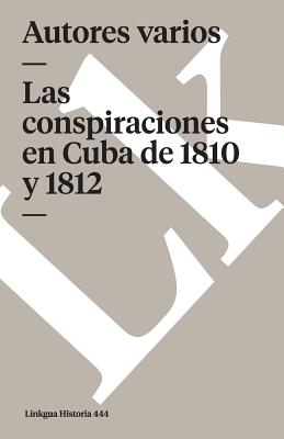 Las conspiraciones en Cuba de 1810 y 1812 SPA-CONSPIRACIONES EN CUBA DE （Historia） [ Autores Varios ]