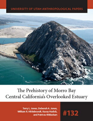 The Prehistory of Morro Bay: Central California's Overlooked Estuary PREHIST OF MORRO BAY 