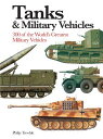 Tanks & Military Vehicles: 300 of the World's Gr