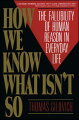 Gilovich illustrates his points with vivid examples and supports them with the latest research findings in a wise and readable guide to the fallacy of the obvious in everyday life.