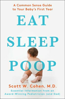 Eat, Sleep, Poop" is an informative, easy-to-use guide to the first year of a child's life by an award-winning pediatrician and father.