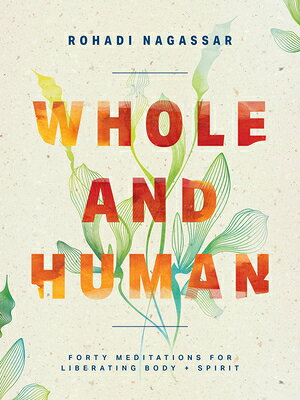 Whole and Human: Forty Meditations for Liberating Body and Spirit WHOLE & HUMAN 
