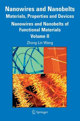 Nanowires and Nanobelts: Materials, Properties and Devices: Volume 2: Nanowires and Nanobelts of Fun NANOWIRES & NANOBELTS MATERIAL [ Zhong Lin Wang ]