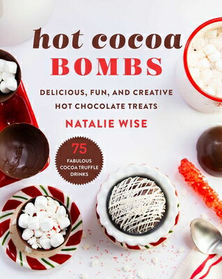 Hot Cocoa Bombs: Delicious, Fun, and Creative Chocolate Treats BOMBS [ Natalie Wise ]