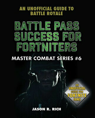 Battle Pass Success for Fortniters: An Unofficial Guide to Battle Royale BATTLE PASS SUCCESS FOR FORTNI （Master Combat） [ Jason R. Rich ]