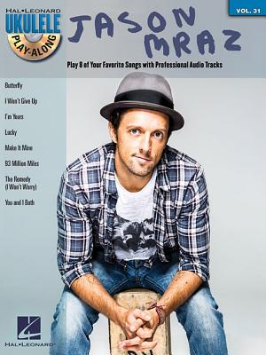 Jason Mraz: Ukulele Play-Along Volume 31 JASON MRAZ [ Jason Mraz ]