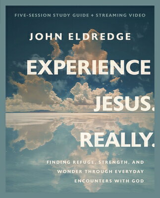Experience Jesus. Really Bible Study Guide Plus Streaming Video: Finding Refuge, Strength, and Wonde EXPERIENCE JESUS REALLY BIBLE [ John Eldredge ]