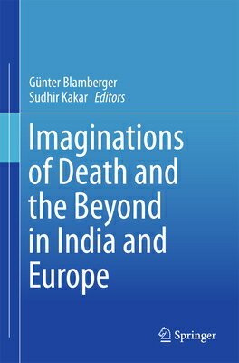 Imaginations of Death and the Beyond in India and Europe IMAGINATIONS OF DEATH &THE BE [ Gunter Blamberger ]