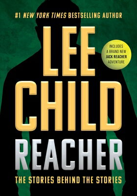 Reacher: The Stories Behind the Stories REACHER [ Lee Child ]