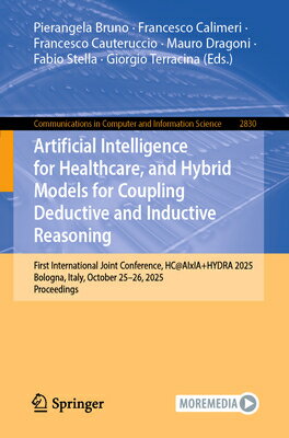 Artificial Intelligence for Healthcare, and Hybrid Models for Coupling Deductive and Inductive Reaso ARTIFICIAL INTELLIGENCE FOR HE （Communications in Computer and Information Science） 