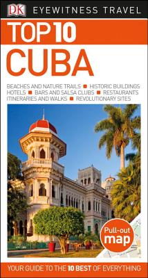 Top 10 Cuba TOP 10 CUBA （DK Eyewitness Top 10 Travel Guides） [ Dk Travel ]