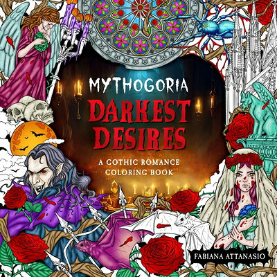 Mythogoria: Darkest Desires: A Gothic Romance Coloring Book MYTHOGORIA DARKEST DESIRES （Mythogoria） 