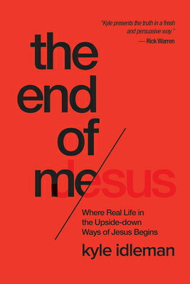 The End of Me: Where Real Life in the Upside-Down Ways of Jesus Begins END OF ME [ Kyle Idleman ]