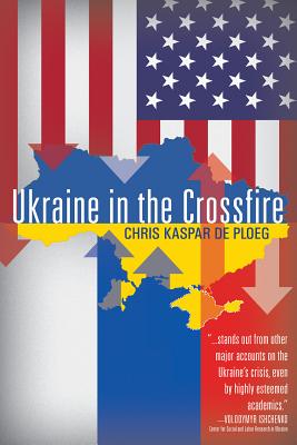 Ukraine in the Crossfire UKRAINE IN THE CROSSFIRE [ Chris Kaspar De Ploeg ]