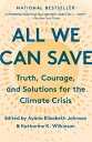 All We Can Save: Truth, Courage, and Solutions for the Climate Crisis ALL WE CAN SAVE 