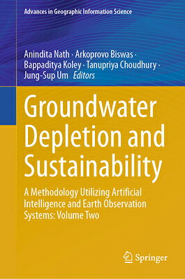 Groundwater Depletion and Sustainability: A Methodology Utilizing Artificial Intelligence and Earth GROUNDWATER DEPLETION & SUSTAI （Advances in Geographic Information Science） 