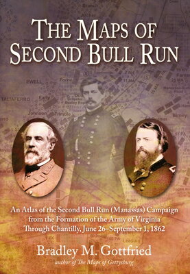 The Maps of Second Bull Run: An Atlas of the Second Bull Run (Manassas) Campaign from the Formation MAPS OF 2ND BULL RUN （Savas Beatie Military Atlas） [ Bradley M. Gottfried ]
