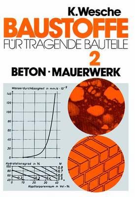 Baustoffe Fr Tragende Bauteile: Band 2: Beton, Mauerwerk (Nichtmetallisch-Anorganische Stoffe): Hers