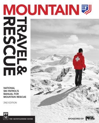 Mountain Travel & Rescue: National Ski Patrol's Manual for Mountain Rescue MOUNTAIN TRAVEL & RESCUE REV/E [ National Ski Patrol ]