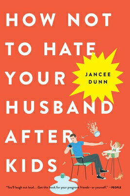 How Not to Hate Your Husband After Kids HOW NOT TO HATE YOUR HUSBAND A [ Jancee Dunn ]